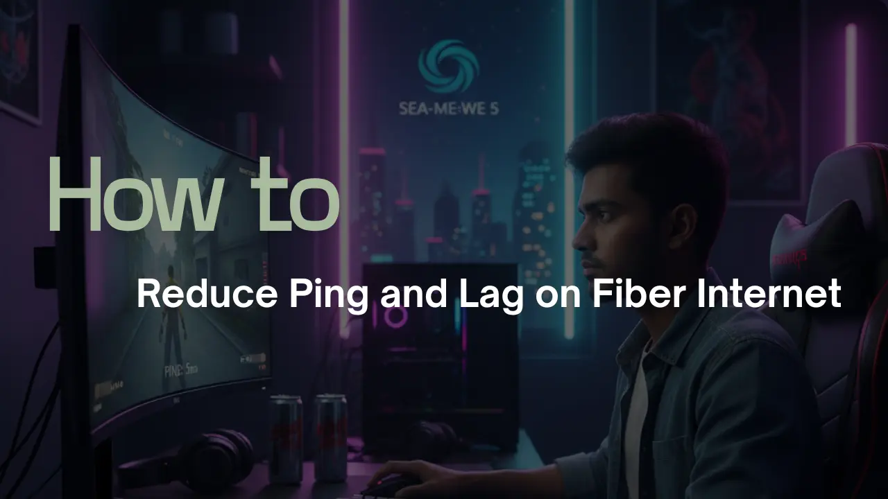 How to Reduce Ping and Lag on Fiber Internet